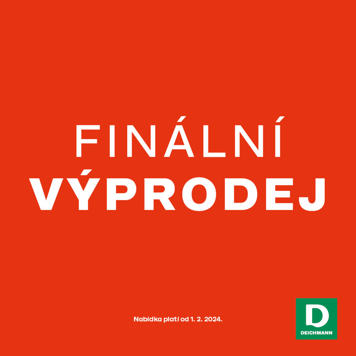 FINÁLNÍ VÝPRODEJ V PRODEJNÁCH DEICHMANN